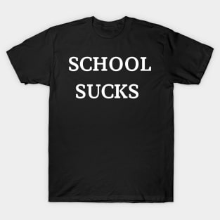 school sucks funny saying T-Shirt